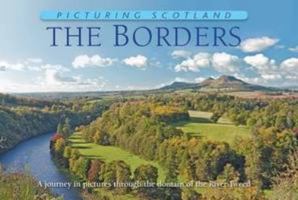 Picturing Scotland, Volume 20: The Borders: A Journey in Pictures through the Domain of the River Tweed 1906549192 Book Cover