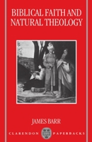 Biblical Faith and Natural Theology: The Gifford Lectures for 1991: Delivered in the University of Edinburgh (Clarendon Paperbacks) 0198263767 Book Cover