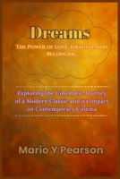 Dreams: The Power of Love, Identity, and Belonging: Exploring the Cinematic Journey of a Modern Classic and its Impact on Contemporary Cinema B0FK9ZCFV6 Book Cover