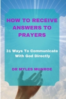 HOW TO RECEIVE ANSWERS TO PRAYERS: 31 Ways To Communicate With God Directly B0CTGJLMP7 Book Cover