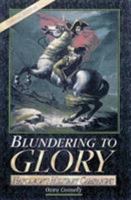 Blundering to Glory: Napoleon's Military Campaigns 0842023755 Book Cover