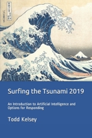 Surfing the Tsunami 2019: An Introduction to Artificial Intelligence and Options for Responding 1693659352 Book Cover