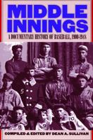 Middle Innings: A Documentary History of Baseball, 1900-1948 080329283X Book Cover