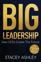 Big Leadership: How CEOs Create The Future 1312657278 Book Cover