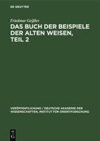 Das Buch Der Beispiele Der Alten Weisen, Teil 2: Einleitung, Beschreibung Der Handschriften Und Der Drucke, Lesartenapparat, Typen-, Motiv-, Namen- Un 3112544811 Book Cover