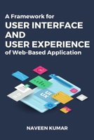 A Framework for User Interface and User Experience of Web-Based Application 2736033086 Book Cover
