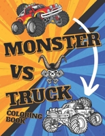 Monster VS Truck Coloring Book: 35 Awesome BIG Printed Designs For Kids Ages 4-12 | Filled With The Most Wanted Monster Trucks !!! B08L41BBN7 Book Cover