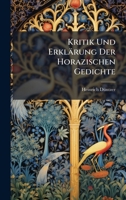 Kritik Und Erklärung Der Horazischen Gedichte (German Edition) 102383443X Book Cover