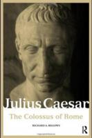Julius Caesar: The Colossus of Rome (Roman Imperial Biographies) 0415692601 Book Cover