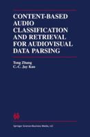 Content-Based Audio Classification and Retrieval for Audiovisual Data Parsing (The Kluwer International Series in Engineering and Computer Science, Volume ... Series in Engineering and Computer Scienc 0792372875 Book Cover