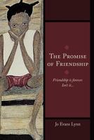 The Promise of Friendship: Friendship Is Forever. Isn't It... 1449719511 Book Cover