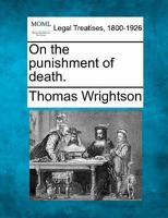 On the punishment of death. 1240035675 Book Cover