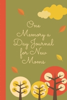 One Memory A Day Journal For New Moms: Touching Memory New Baby Gift Baby Shower New Moms Wisdom Maternal Inspirational Pampering Heart To Heart Wonderful 1698450842 Book Cover