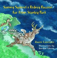 Sammy Squirrel & Rodney Raccoon: Far from Stanley Park 1894694546 Book Cover