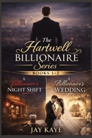 The Hartwell Billionaire Series Books 1 and 2: The Billionaire's Night Shift and The Billionaire's Wedding B0GPLCTVSH Book Cover