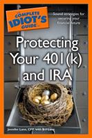 The Complete Idiot's Guide to Protecting Your 401 (k) and IRA (Complete Idiot's Guide to) 1592578578 Book Cover