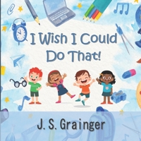 I Wish I Could Do That! 1800684754 Book Cover