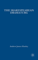 The Shakespearean Dramaturg: A Theoretical and Practical Guide 1403970068 Book Cover