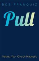 Pull: Making Your Church Magnetic 080101560X Book Cover