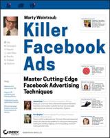 Killer Facebook Ads: Master Cutting-Edge Facebook Advertising Techniques 1118022513 Book Cover