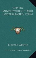 Geistig Minderwertige Oder Geisteskranke? (1906) 1168378834 Book Cover