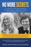 No More Secrets: - A Family Speaks about Depression, Anxiety and Attempted Suicide 1537762079 Book Cover