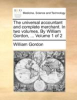 The Universal Accountant and Complete Merchant: In Two Volumes, Volume 1 1144783828 Book Cover