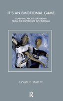 It's an Emotional Game: Learning about Leadership from Football 0367107457 Book Cover