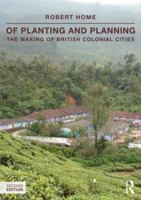 Of Planting and Planning: The Making of British Colonial Cities 0415540542 Book Cover