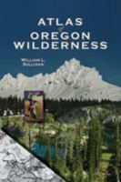 Atlas Of Oregon Wilderness 0981570127 Book Cover
