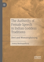 The Authority of Female Speech in Indian Goddess Traditions: Devi and Womansplaining 303052454X Book Cover