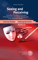 Seeing and Perceiving : Synesthetic Perception, Embodied Intersubjectivity, and Gender Masquerade in Siri Hustvedt's Works 3825347818 Book Cover