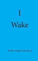 I Wake 1542305608 Book Cover
