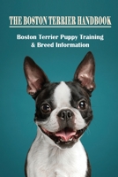 The Boston Terrier Handbook: Boston Terrier Puppy Training & Breed Information: How To Stop Your Boston Terrier Puppy From Biting null Book Cover