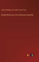 Goethe-Briefe aus Fritz Schlossers Nachlaß 3368644041 Book Cover