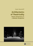 Architectonics of Theatricality: Theatre Performance in a Semiotic Perspective 3631666845 Book Cover