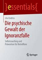 Die Psychische Gewalt Der Ignoranzfalle: Selbstcoaching Und Pr�vention F�r Betroffene 3658218347 Book Cover