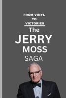 From Vinyl to Victories: The Jerry Moss Saga: A harmonious journey of creativity and impact B0CFZGWJBT Book Cover