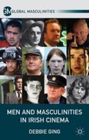 Men and Masculinities in Irish Cinema (Global Masculinities) 1349312398 Book Cover