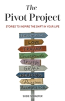 The Pivot Project: Stories to Inspire the Shift in Your Life 1735351903 Book Cover