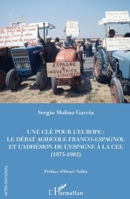 Une clé pour l'Europe: Le débat franco-espagnol et l'adhésion de l'Espagne à la CEE (1975-1982) (Inter-National) (French Edition) 2343237646 Book Cover