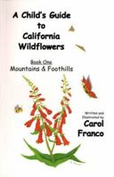 A Child's Guide to California Wildflowers, Book 1: Mountains & Foothills 0615125042 Book Cover
