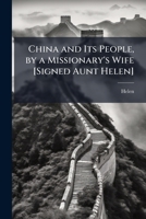 China and Its People, by a Missionary's Wife [Signed Aunt Helen]. 1147019274 Book Cover