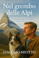 Nel Grembo Delle Alpi: Cammino Interiore Tra Santuari, Miti E Silenzi Terapeutici (Italian Edition) 1291778500 Book Cover