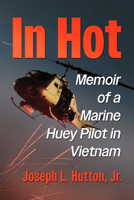 Hogs, Phrogs, Hueys and Slicks: Memoir of a Marine Helicopter Pilot in Vietnam 1476697426 Book Cover