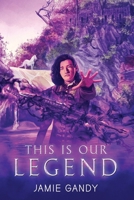 This is our Legend B089TS13ZC Book Cover