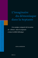 L'imaginaire du démoniaque dans la Septante Une analyse comparée de la notion de "démon" dans la Septante et dans la Bible Hébraïque 9004468463 Book Cover