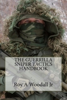 The Guerrilla Sniper Tactics Handbook 1534991603 Book Cover