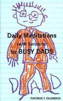 Daily Meditations (With Scripture) for Busy Dads (Daily Meditations (With Scripture) Series) 0879461284 Book Cover