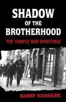 Shadow of the Brotherhood: The Temple Bar Shootings 1856356779 Book Cover